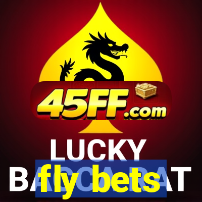 fly bets